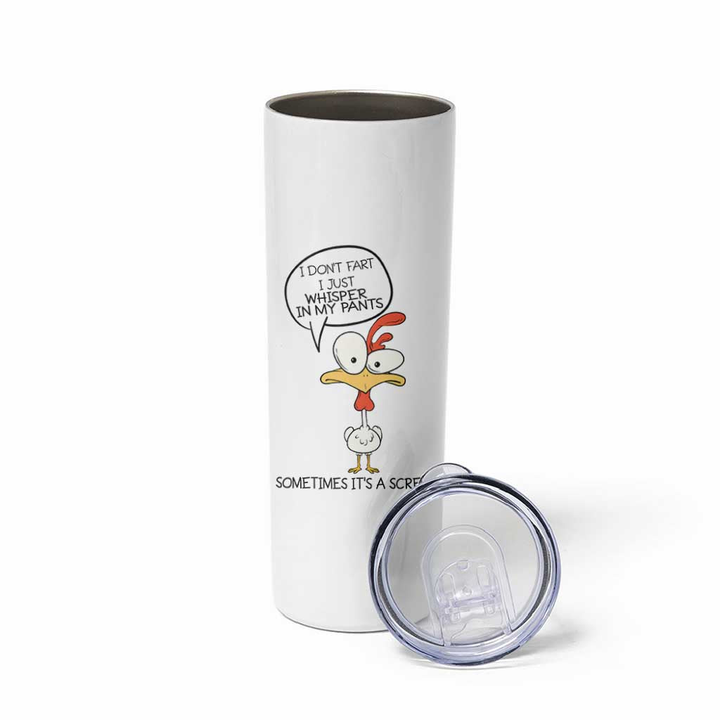 Funny Chicken Skinny Tumbler I Don't Fart I Just Whisper in My Pants Silly Chicken Humor