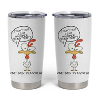 Funny Chicken Tumbler Cup I Don't Fart I Just Whisper in My Pants Silly Chicken Humor