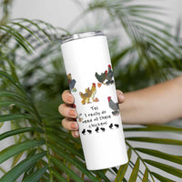 Funny Chicken Gifts Skinny Tumbler Cute Mothers Day Farmhouse Chicken Lovers