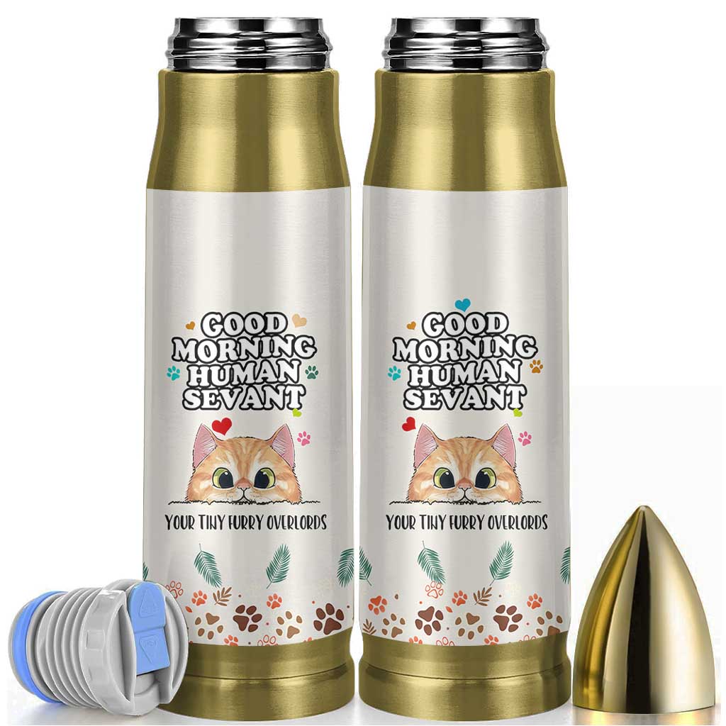 Cat Mom Gifts Bullet Tumbler Good Morning Cat Human Servant Fluffy Cats Cat Owner