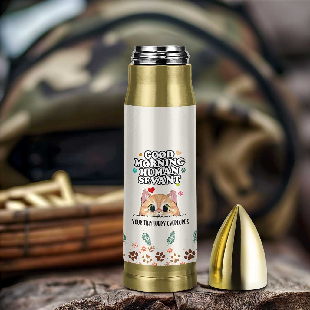 Cat Mom Gifts Bullet Tumbler Good Morning Cat Human Servant Fluffy Cats Cat Owner