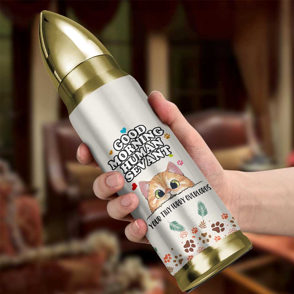 Cat Mom Gifts Bullet Tumbler Good Morning Cat Human Servant Fluffy Cats Cat Owner