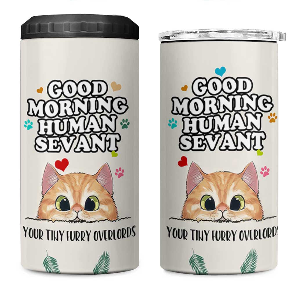 Cat Mom Gifts 4 in 1 Can Cooler Tumbler Good Morning Cat Human Servant Fluffy Cats Cat Owner