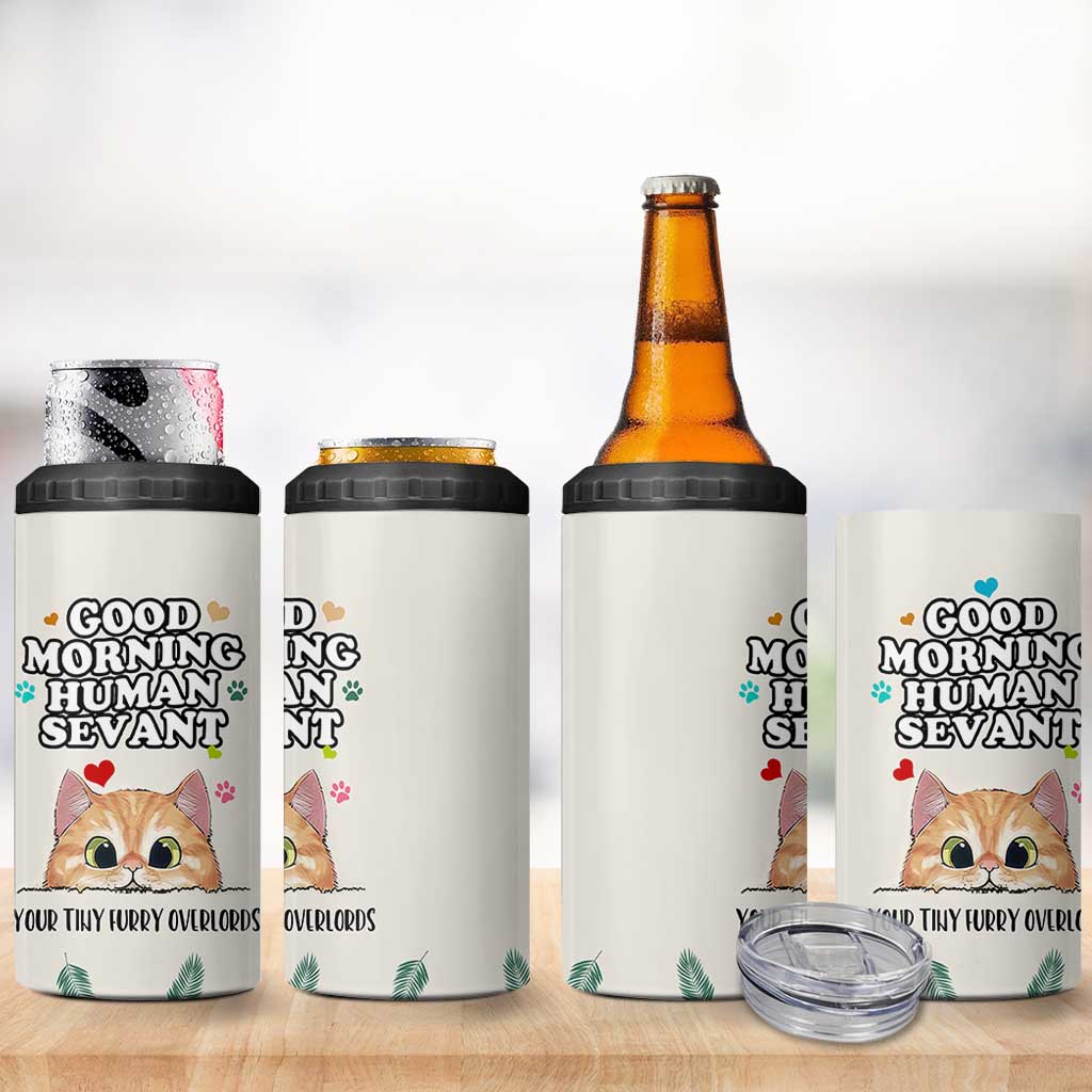 Cat Mom Gifts 4 in 1 Can Cooler Tumbler Good Morning Cat Human Servant Fluffy Cats Cat Owner