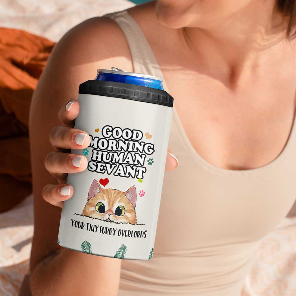 Cat Mom Gifts 4 in 1 Can Cooler Tumbler Good Morning Cat Human Servant Fluffy Cats Cat Owner