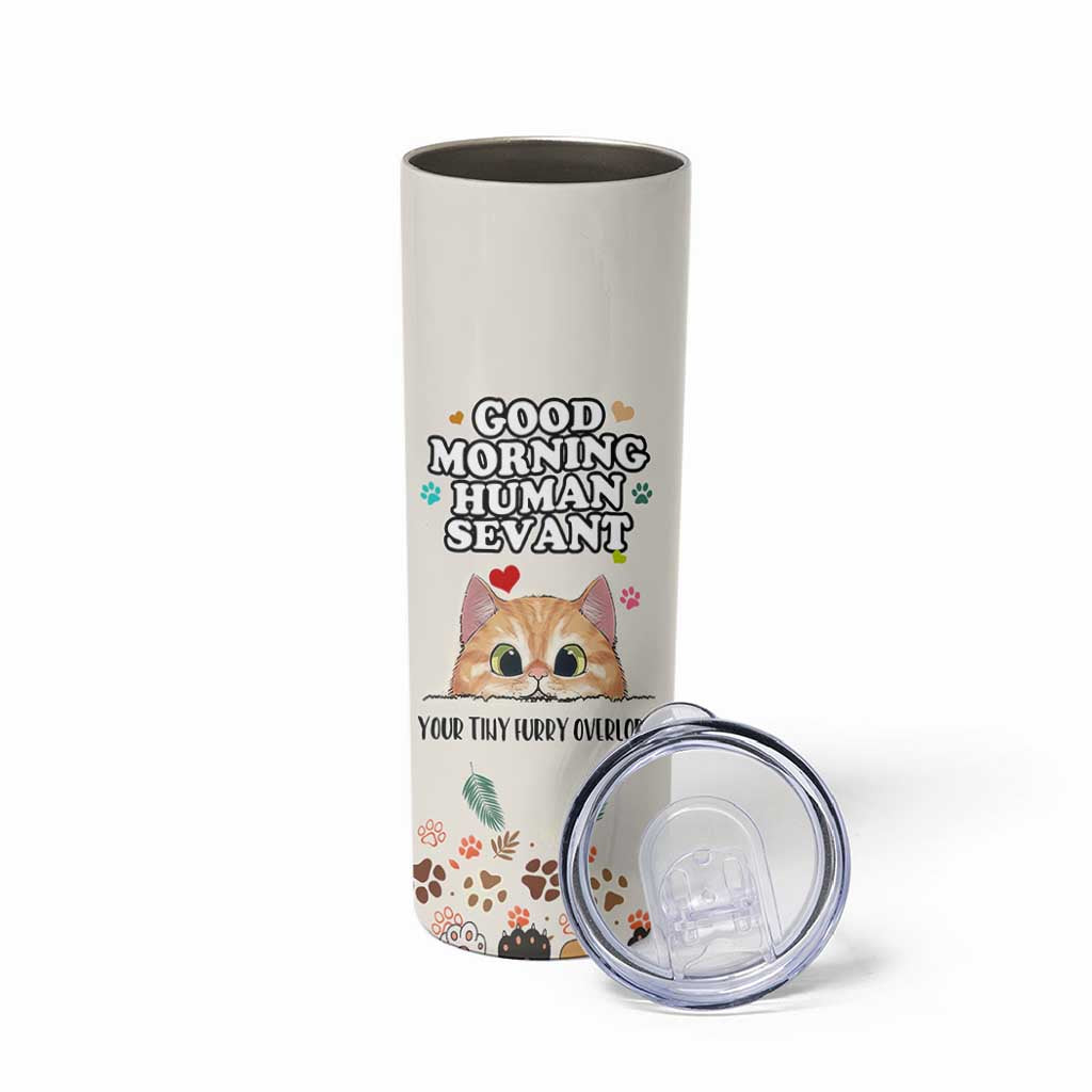 Cat Mom Gifts Skinny Tumbler Good Morning Cat Human Servant Fluffy Cats Cat Owner