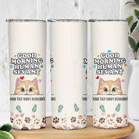 Cat Mom Gifts Skinny Tumbler Good Morning Cat Human Servant Fluffy Cats Cat Owner