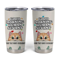 Cat Mom Gifts Tumbler Cup Good Morning Cat Human Servant Fluffy Cats Cat Owner