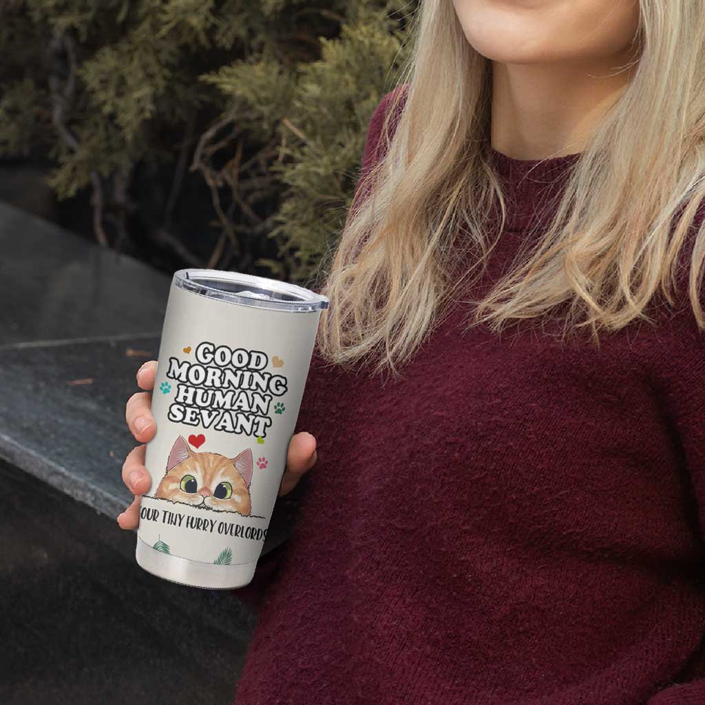 Cat Mom Gifts Tumbler Cup Good Morning Cat Human Servant Fluffy Cats Cat Owner