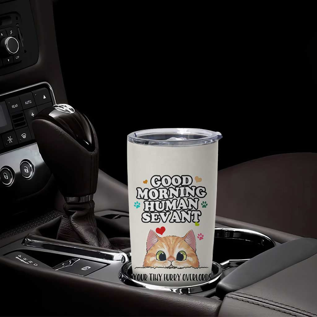 Cat Mom Gifts Tumbler Cup Good Morning Cat Human Servant Fluffy Cats Cat Owner