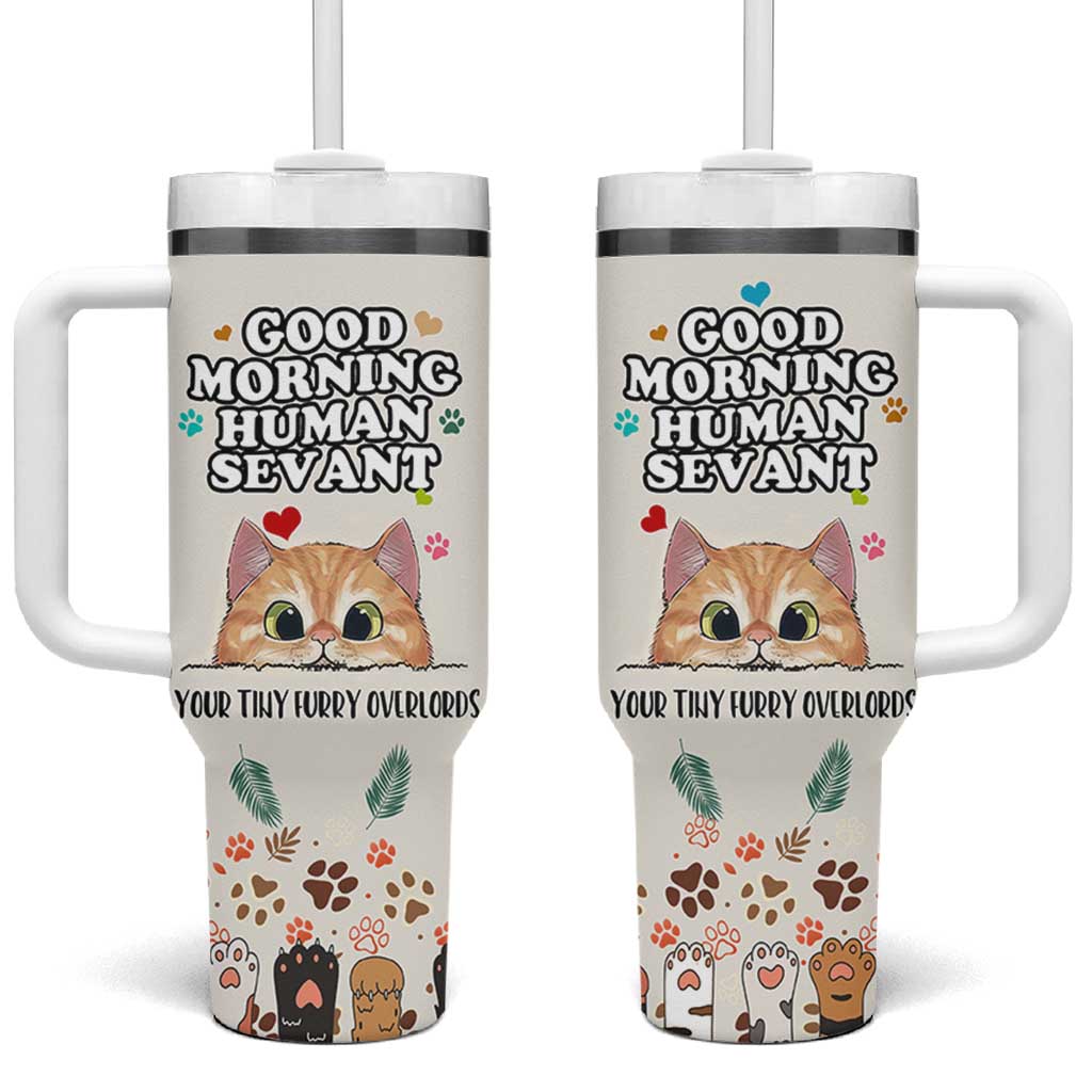 Cat Mom Gifts Tumbler With Handle Good Morning Cat Human Servant Fluffy Cats Cat Owner