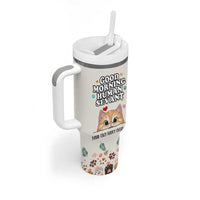 Cat Mom Gifts Tumbler With Handle Good Morning Cat Human Servant Fluffy Cats Cat Owner