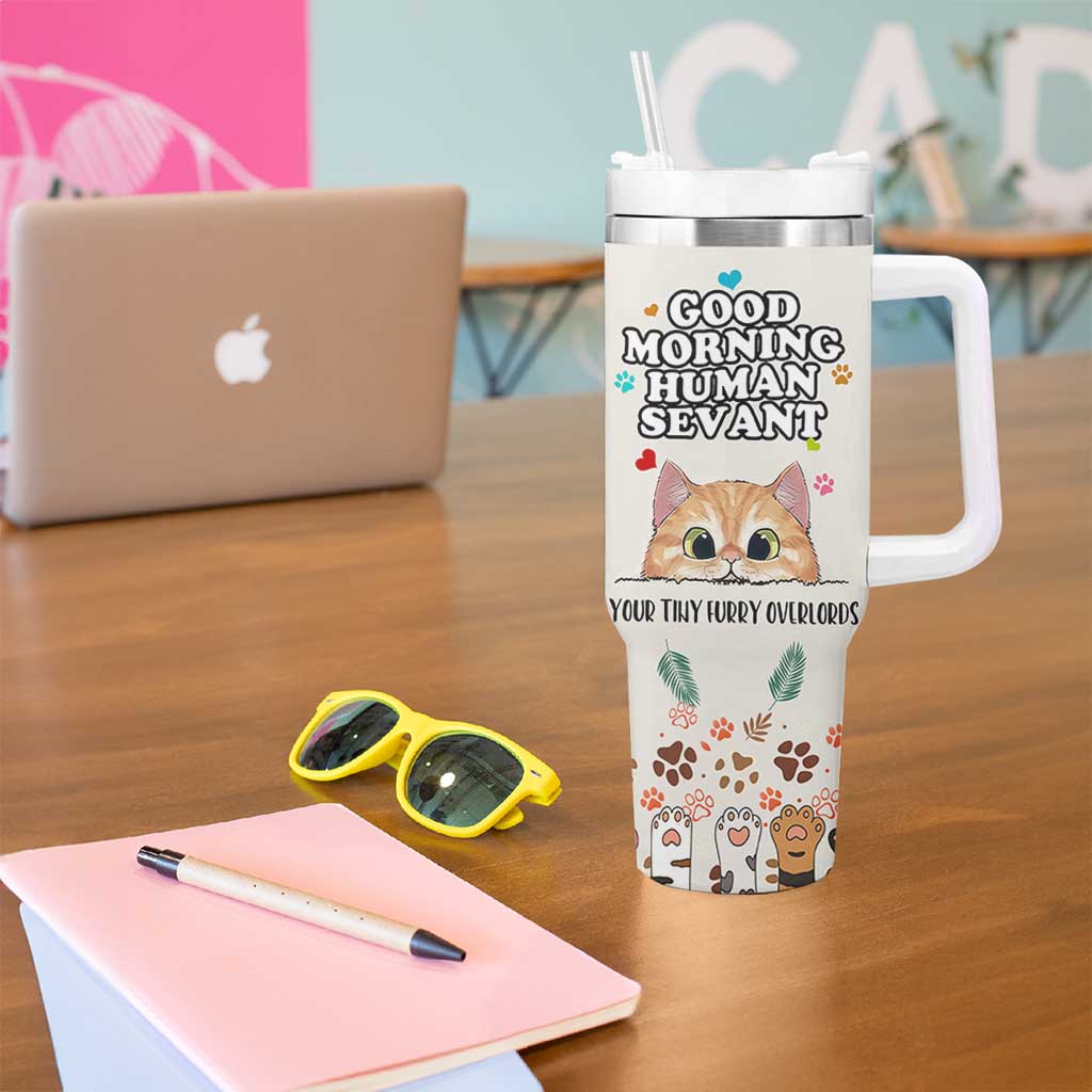 Cat Mom Gifts Tumbler With Handle Good Morning Cat Human Servant Fluffy Cats Cat Owner