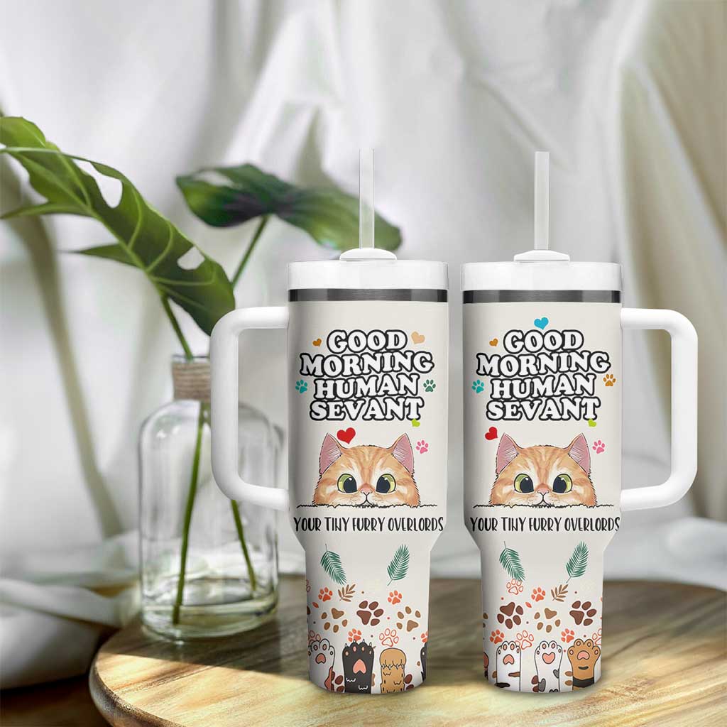 Cat Mom Gifts Tumbler With Handle Good Morning Cat Human Servant Fluffy Cats Cat Owner