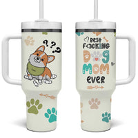 Dog Mom Gifts Tumbler With Handle Best Fcking Dog Mom Ever Corgi Gag Gifts For New Puppy Fur Baby Owners