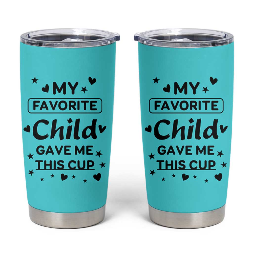 Gifts For Mom Tumbler Cup My Favorite Child Gave Me This Mother's Day Gift - Wonder Print Shop