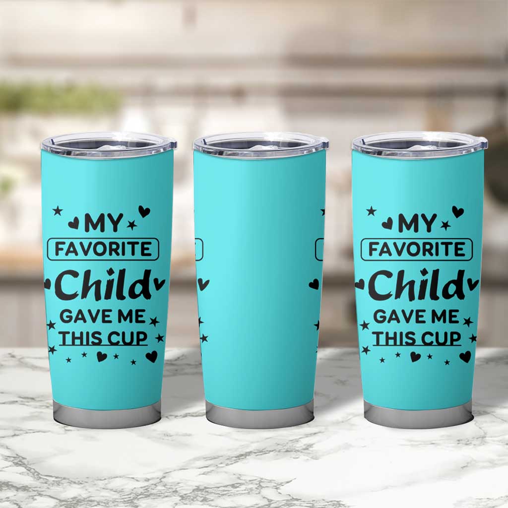 Gifts For Mom Tumbler Cup My Favorite Child Gave Me This Mother's Day Gift - Wonder Print Shop