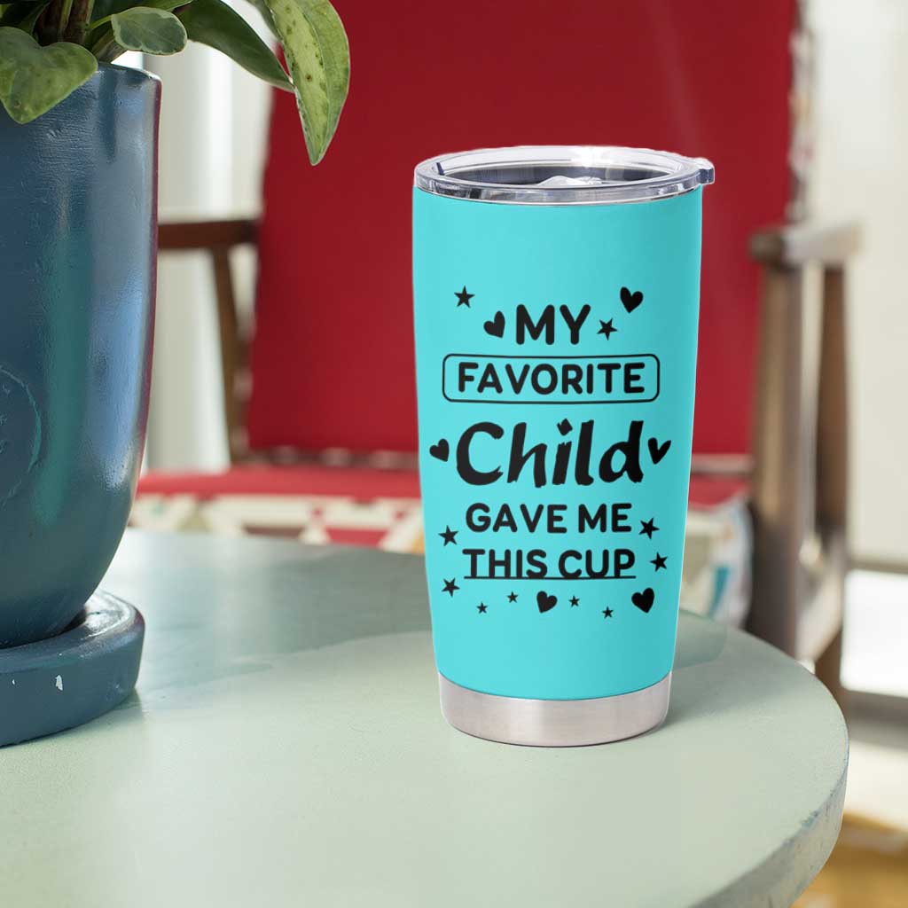 Gifts For Mom Tumbler Cup My Favorite Child Gave Me This Mother's Day Gift - Wonder Print Shop