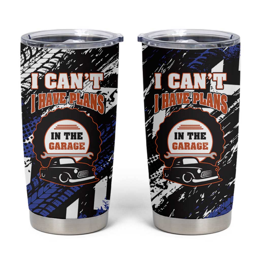 Funny Car Mechanic Tumbler Cup I Cant I Have Plans In The Garage Father Day