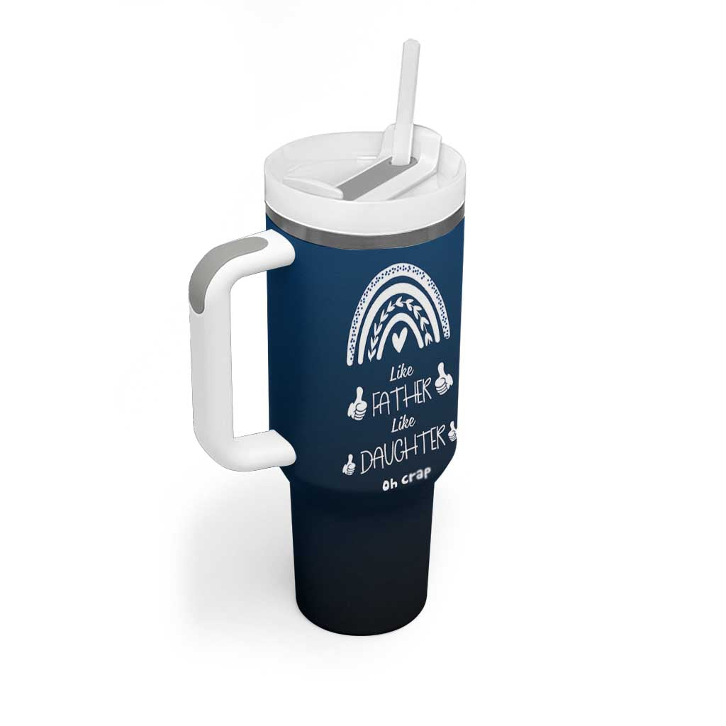 Dad Birthday Gifts From Daughter Tumbler With Handle Like Father Like Daughter Oh Crap Funny Fathers Day Gifts
