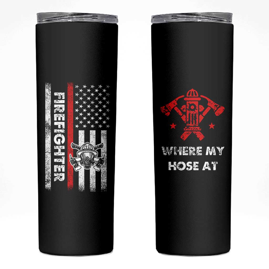 Funny Firefighter Gifts Skinny Tumbler Where My Hose At American Flag
