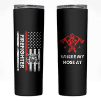 Funny Firefighter Gifts Skinny Tumbler Where My Hose At American Flag