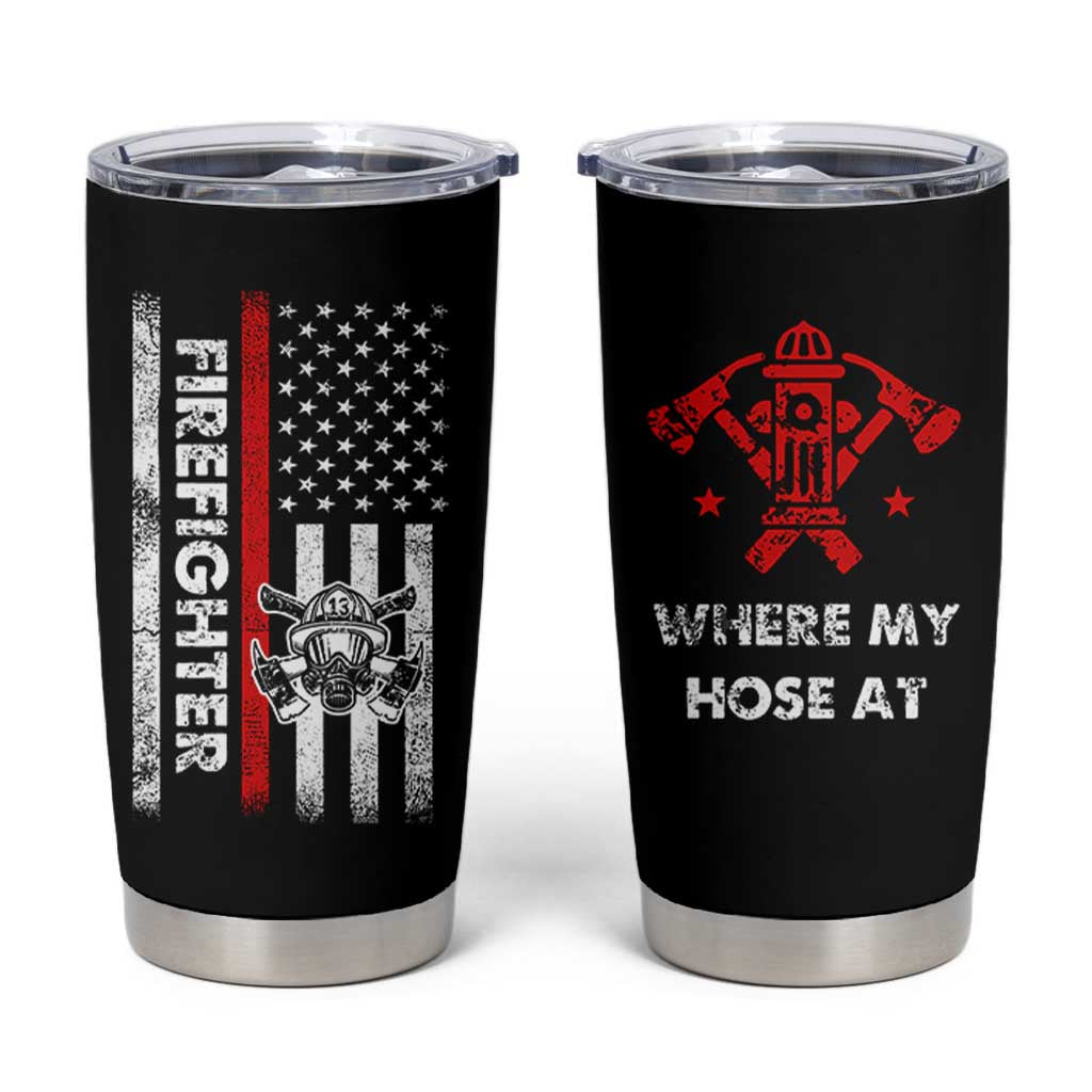 Funny Firefighter Gifts Tumbler Cup Where My Hose At American Flag