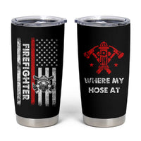 Funny Firefighter Gifts Tumbler Cup Where My Hose At American Flag