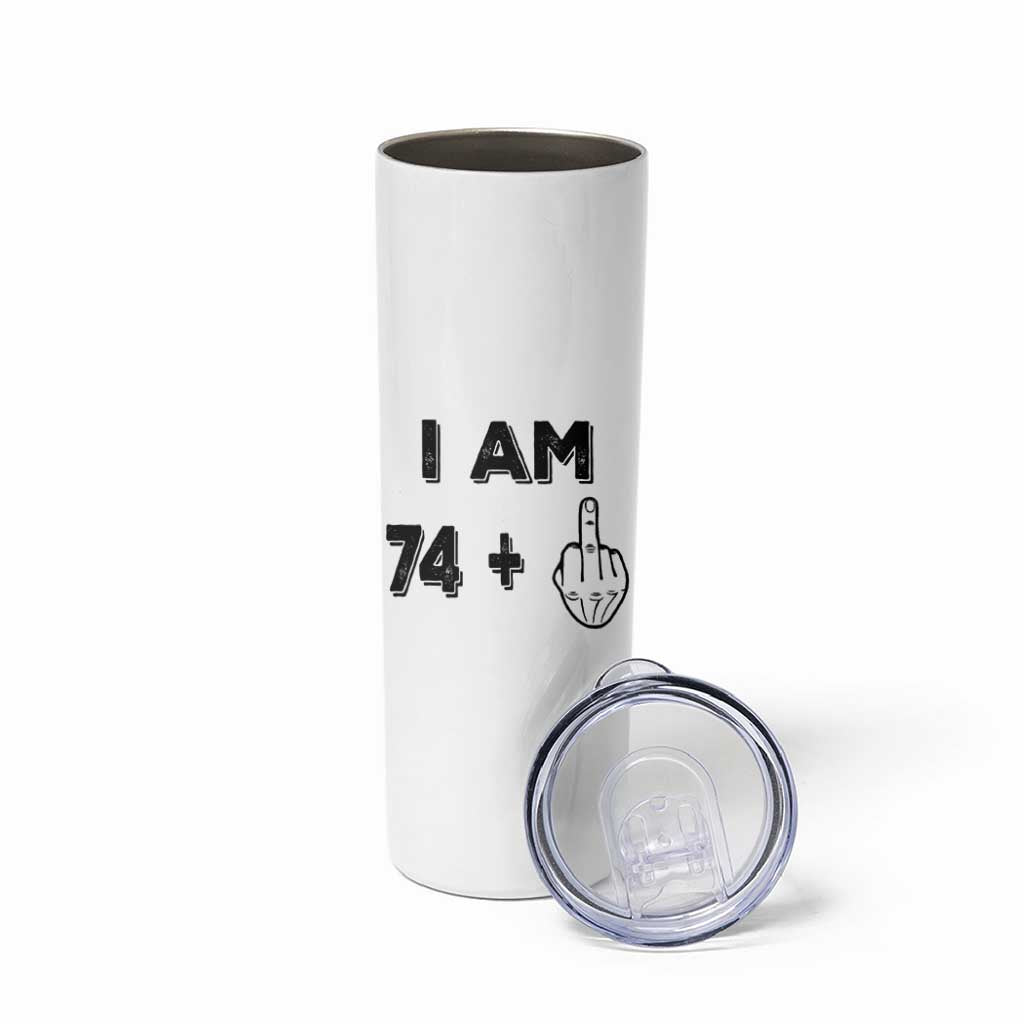 75th Birthday Gifts Skinny Tumbler Funny I Am 74 Plus Middle Finger 1951 75 Year Old Birthday