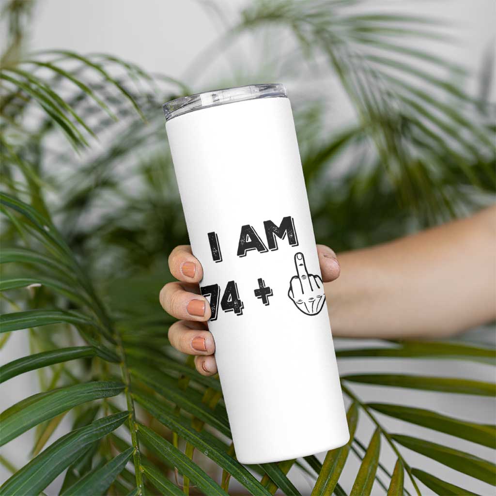 75th Birthday Gifts Skinny Tumbler Funny I Am 74 Plus Middle Finger 1951 75 Year Old Birthday