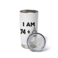 75th Birthday Gifts Tumbler Cup Funny I Am 74 Plus Middle Finger 1951 75 Year Old Birthday