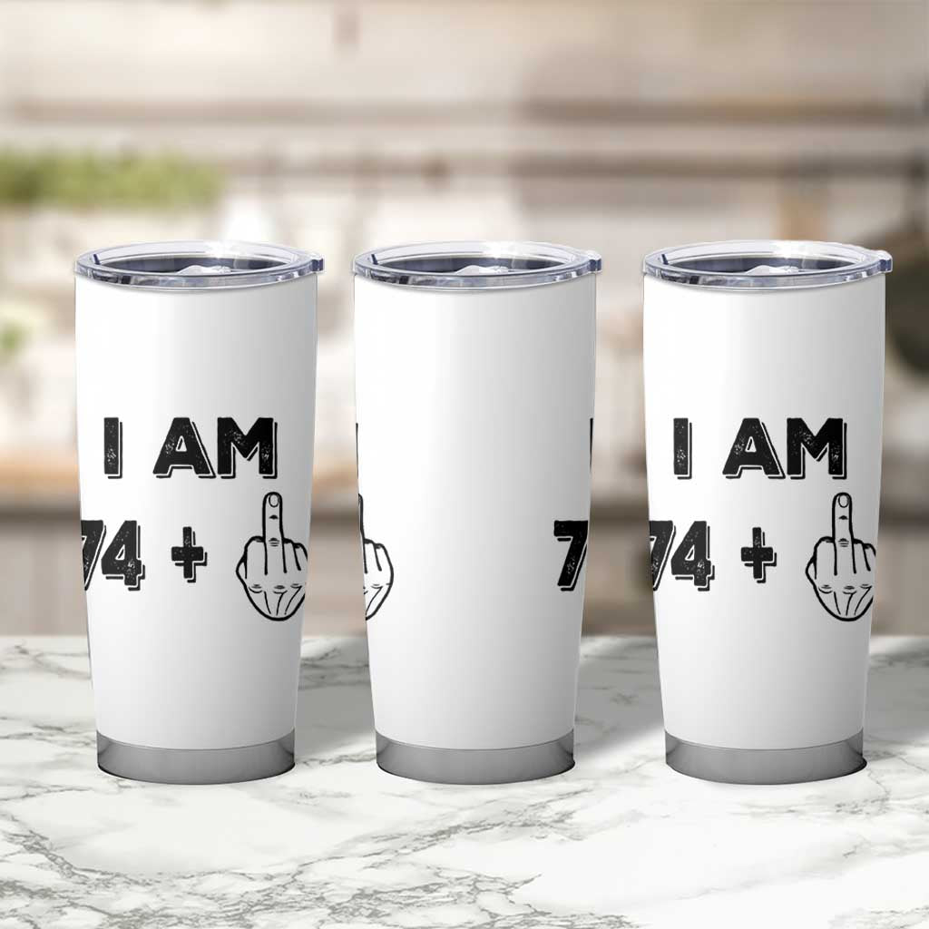 75th Birthday Gifts Tumbler Cup Funny I Am 74 Plus Middle Finger 1951 75 Year Old Birthday