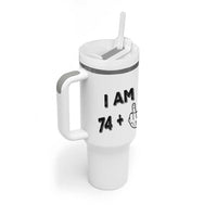 75th Birthday Gifts Tumbler With Handle Funny I Am 74 Plus Middle Finger 1951 75 Year Old Birthday