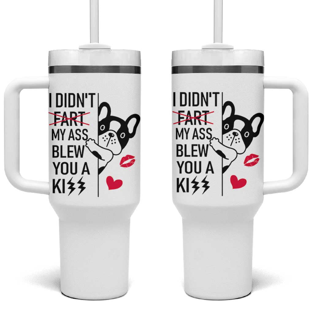 Funny Silly Dog Tumbler With Handle Farting French Bulldog I Didnt Fart My Butt Blew You A Kiss