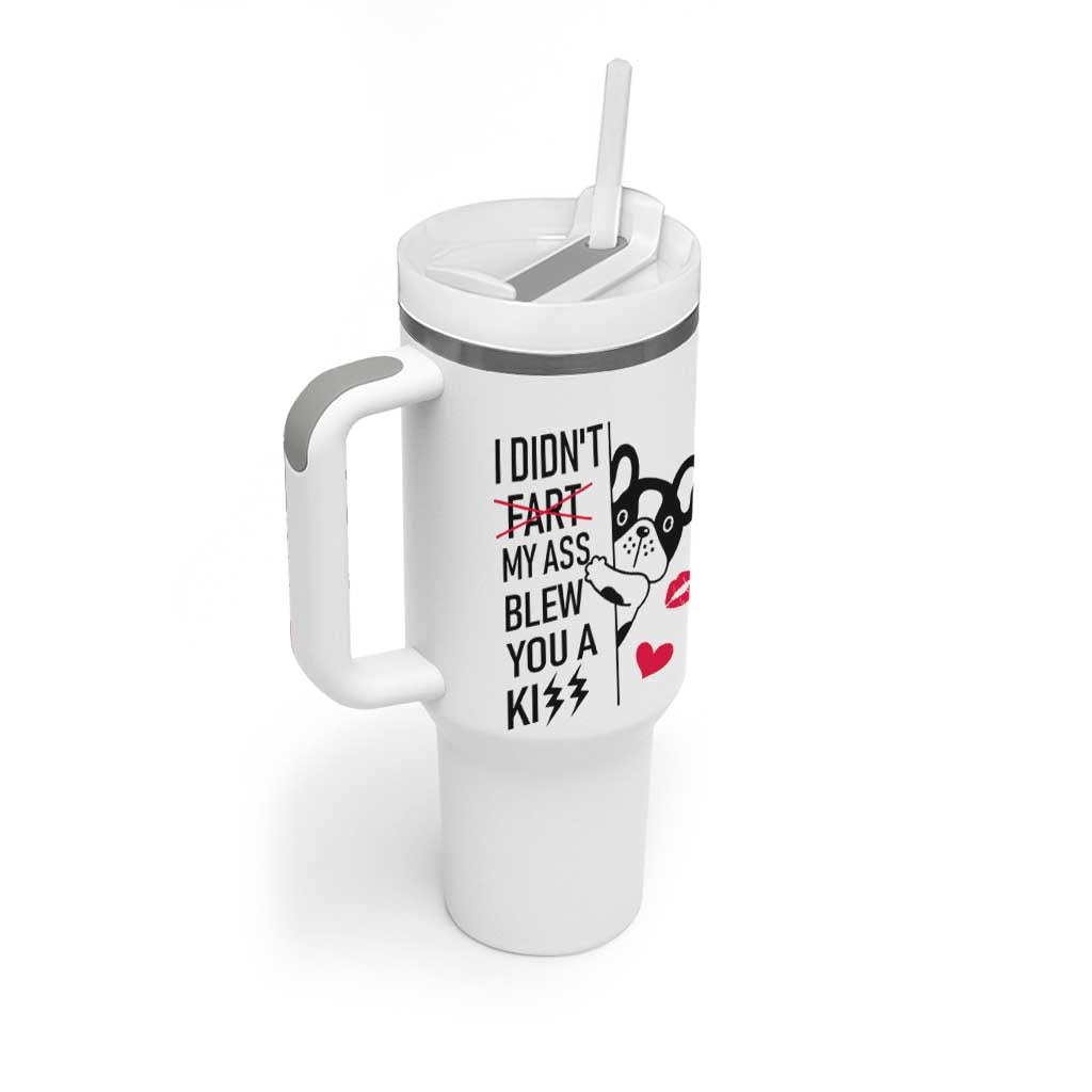 Funny Silly Dog Tumbler With Handle Farting French Bulldog I Didnt Fart My Butt Blew You A Kiss