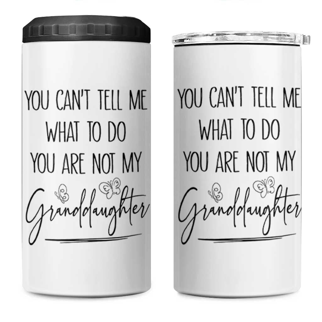 Funny Grandma Gift 4 in 1 Can Cooler Tumbler You Cant Tell Me What To Do Youre Not My Granddaughter