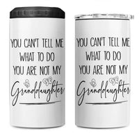 Funny Grandma Gift 4 in 1 Can Cooler Tumbler You Cant Tell Me What To Do Youre Not My Granddaughter