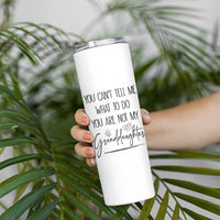 Funny Grandma Gift Skinny Tumbler You Cant Tell Me What To Do Youre Not My Granddaughter