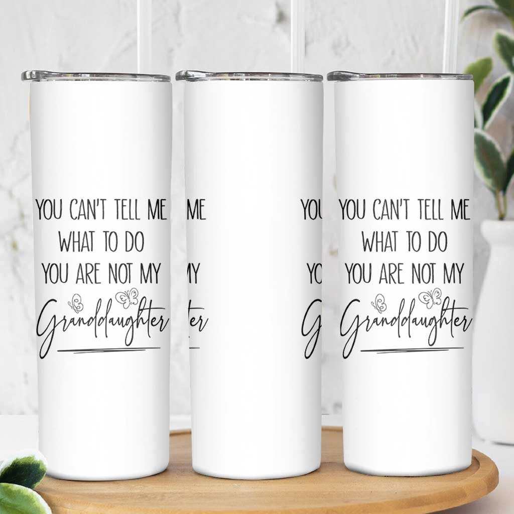 Funny Grandma Gift Skinny Tumbler You Cant Tell Me What To Do Youre Not My Granddaughter