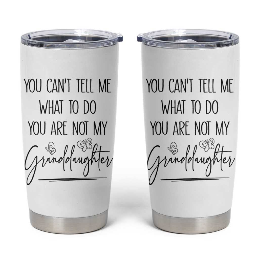 Funny Grandma Gift Tumbler Cup You Cant Tell Me What To Do Youre Not My Granddaughter