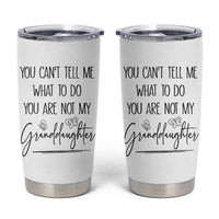 Funny Grandma Gift Tumbler Cup You Cant Tell Me What To Do Youre Not My Granddaughter
