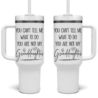 Funny Grandma Gift Tumbler With Handle You Cant Tell Me What To Do Youre Not My Granddaughter