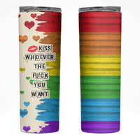 LGBTQ Pride Skinny Tumbler Kiss Whoever The Fuck You Want LGBT Rainbow Flag