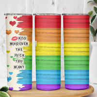 LGBTQ Pride Skinny Tumbler Kiss Whoever The Fuck You Want LGBT Rainbow Flag