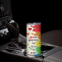 LGBTQ Pride Skinny Tumbler Kiss Whoever The Fuck You Want LGBT Rainbow Flag