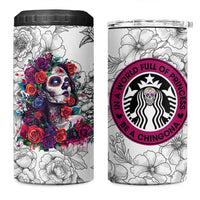 In A World Full Of Princesses Be A Chingona 4 in 1 Can Cooler Tumbler Dia De Los Muertos Flower Spanish Slang