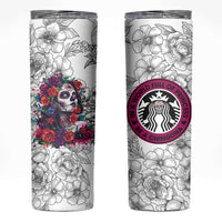In A World Full Of Princesses Be A Chingona Skinny Tumbler Dia De Los Muertos Flower Spanish Slang
