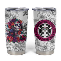 In A World Full Of Princesses Be A Chingona Tumbler Cup Dia De Los Muertos Flower Spanish Slang