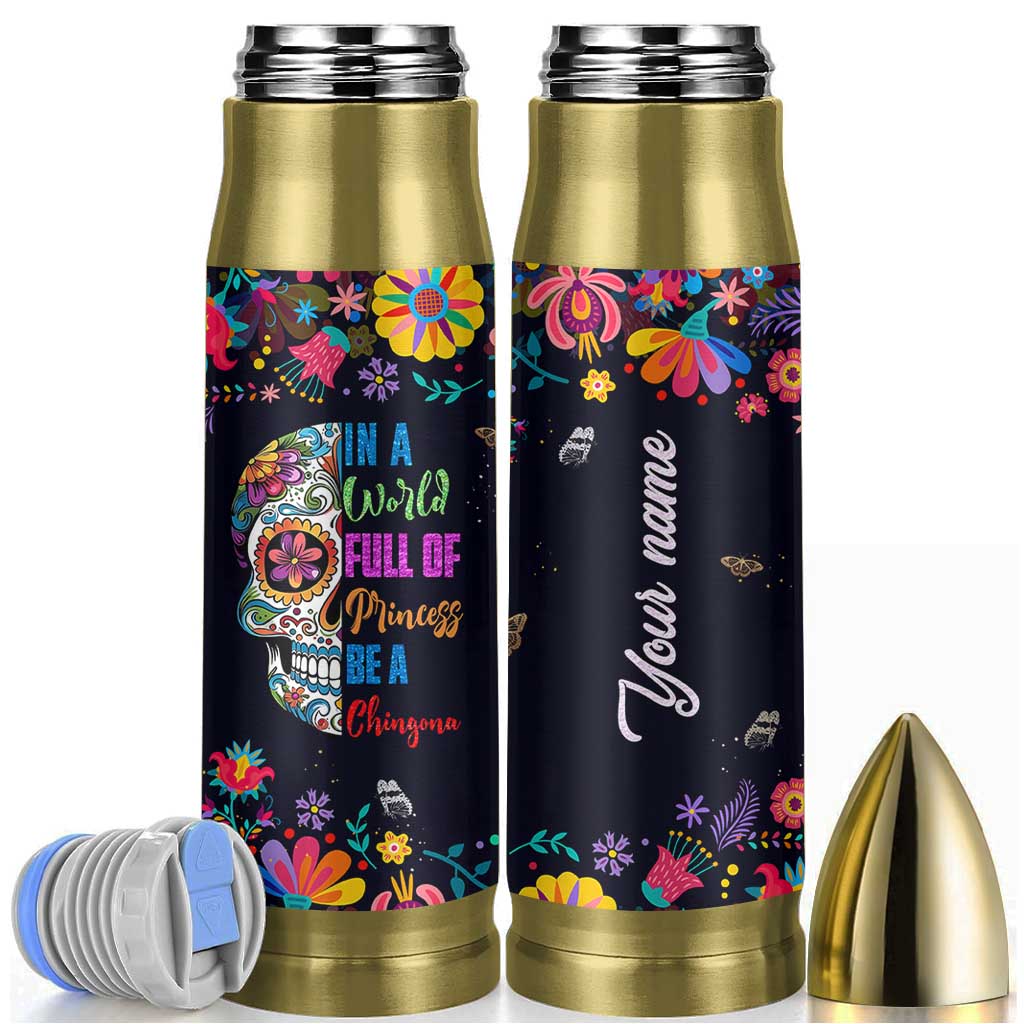 Personalized Chingona Bullet Tumbler Custom Name Latina Mexican Girl In A World Full Of Princesses Be A Chingona