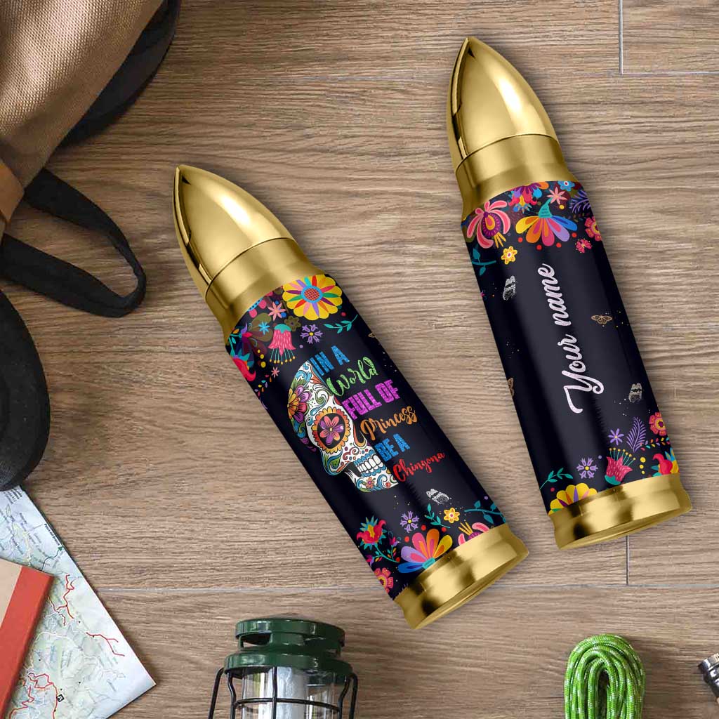 Personalized Chingona Bullet Tumbler Custom Name Latina Mexican Girl In A World Full Of Princesses Be A Chingona